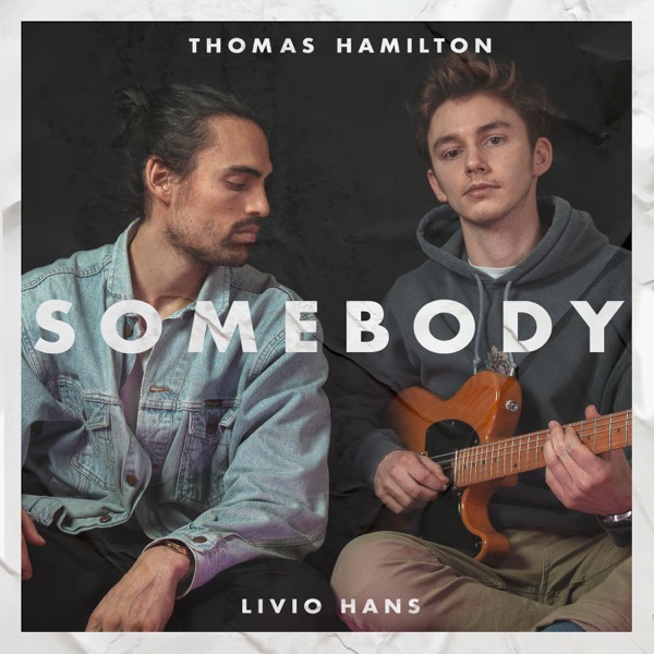 Somebody - Single - Livio Hans & Thomas Hamilton