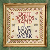 Eight Rounds Rapid - Love Don't