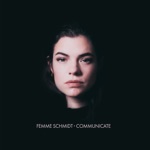 Femme Schmidt - Communicate