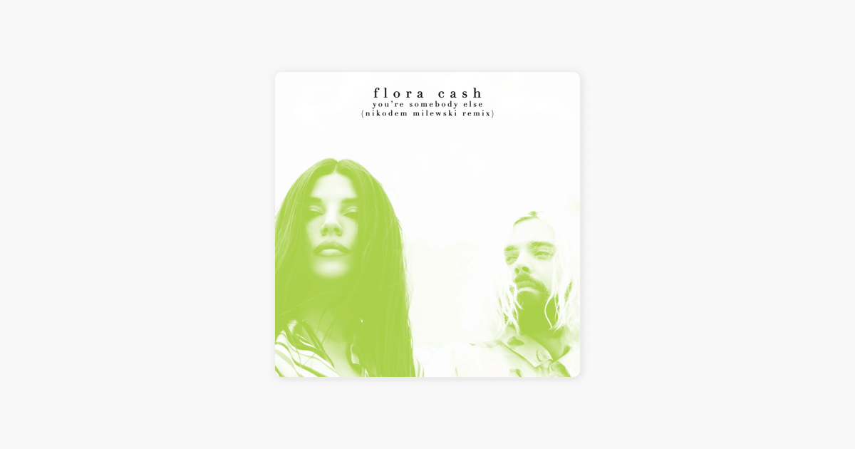 Somebody else flora cash. You are Somebody else Flora Cash. Flora Cash you're Somebody else перевод.