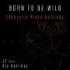 Born to Be Wild (Acoustic Piano Version) [feat. Blu Holliday] - Single album lyrics, reviews, download
