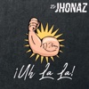 Dj Jhonaz - Uh La La (Sin Miedo Al Éxito Papi)
