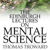 The Edinburgh Lectures on Mental Science - Thomas Troward