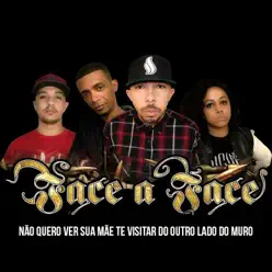Não Quero Ver Sua Mãe Te Visitar do Outro Lado do Muro - Face A Face