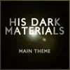 His Dark Materials (Main Title Theme) - Single album lyrics, reviews, download