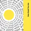 How Good You Are - Single album lyrics, reviews, download