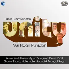 Unity (Asi Haan Punjabi) [feat. Heera, Apna Sangeet, Premi, DCS, Shava Shava, Holle Holle, Azaad & Mangal Singh] - Single by Raaju album reviews, ratings, credits
