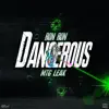 Dangerous (feat. MTG Leak) - Single album lyrics, reviews, download