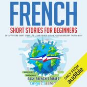 French Short Stories for Beginners: 20 Captivating Short Stories to Learn French &amp; Grow Your Vocabulary the Fun Way! (Easy French Stories) (Unabridged) - Lingo Mastery Cover Art