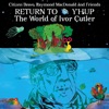 Return to Y'hup - the World of Ivor Cutler