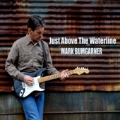 Mark Bumgarner - Just Above the Waterline