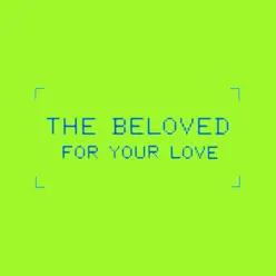 For Your Love (Age of Insanity Remixes) - The Beloved For Your Love (Age of Insanity Remixes) - The Beloved