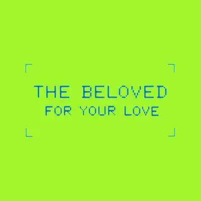 For Your Love (Age of Insanity Remixes) - The Beloved