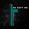 He Kept Me - Single