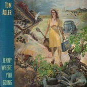 Tom Adler - Jenny Where You Going