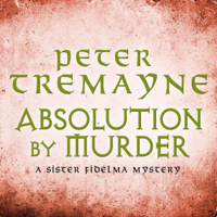 Peter Tremayne - Absolution by Murder: Sister Fidelma Mysteries, Book 1 (Unabridged) artwork