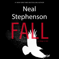 Neal Stephenson - Fall; or, Dodge in Hell: A Novel (Unabridged) artwork