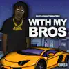 With My Bros - Single album lyrics, reviews, download