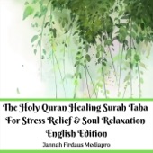 The Holy Quran Healing Surah Taha for Stress Relief & Soul Relaxation (English Edition) artwork