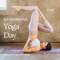 Yoga World - International Yoga Day 2020 Playlist – Music to Celebrate 21st June, Music for Yoga with Family artwork