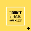 I Don't Think They Know - Single