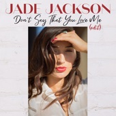 Jade Jackson - Don't Say That You Love Me - Edit