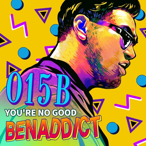 015B & BenAddict – You Are No Good – Single