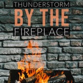 Thunderstorm by the Fireplace: Nature Recordings artwork