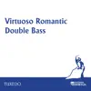 Virtuoso Romantic Double Bass album lyrics, reviews, download