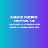 Control Me (Wavetraxx Remixes 2002 Classic Edition) - Single