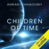 Adrian Tchaikovsky - Children of Time (Unabridged)