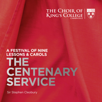 Sir Stephen Cleobury & Choir of King's College, Cambridge - A Festival of Nine Lessons & Carols: The Centenary Service artwork