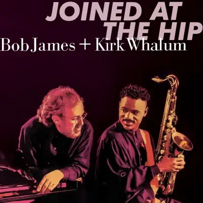 Joined At the Hip (2019 Remastered) - Kirk Whalum