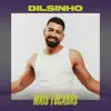 Dilsinho Mais Tocadas album lyrics, reviews, download