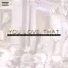 You Love That (feat. Inno Thakid & Sonnie Babble) - Single album lyrics, reviews, download