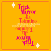 Jia Tolentino - Trick Mirror: Reflections on Self-Delusion (Unabridged) artwork