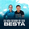 Eu Vou Deixar de Ser Besta - Single