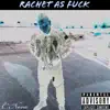 Rachet as F**k - Single album lyrics, reviews, download