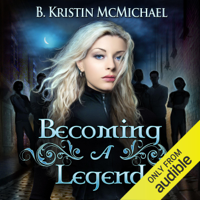 B. Kristin McMichael - Becoming a Legend: The Blue Eyes Trilogy (Unabridged) artwork