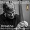 Breathe (feat. Taylor Eigsti & Eric Harland) - Steve Lloyd Smith lyrics