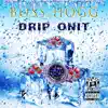 Drip On It - Single album lyrics, reviews, download