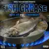 Fish Grease (feat. Stunnaman02) - Single album lyrics, reviews, download