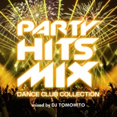PARTY HITS MIX -DANCE CLUB COLLECTION- mixed by DJ TOMOHITO artwork