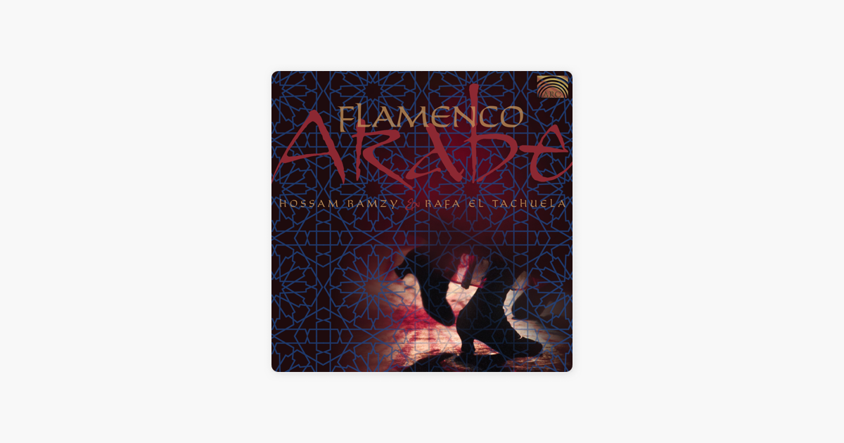 Flamenco Arabe By Hossam Ramzy Rafa El Tachuela On Apple Music