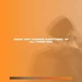 Grace That Changes Everything - EP artwork