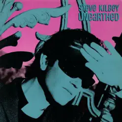 Unearthed - Steve Kilbey