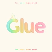 Glue (feat. Heize & Shawn Wasabi) feat. Heize,Shawn Wasabi by Far East Movement