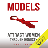 Mark Manson - Models: Attract Women Through Honesty (Unabridged) artwork