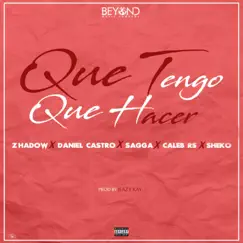 Que Tengo Que Hacer (feat. Sheko, Daniel Castro, Sagga & Caleb Rs) Song Lyrics