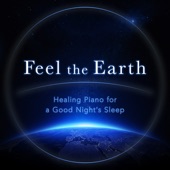 Feel the Earth - Healing Piano for a Good Night’s Sleep artwork